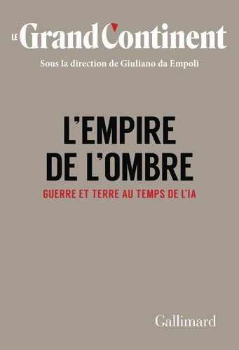 L'Empire de l'ombre : Guerre et terre au temps de l'IA - Le Grand Continent - Livre