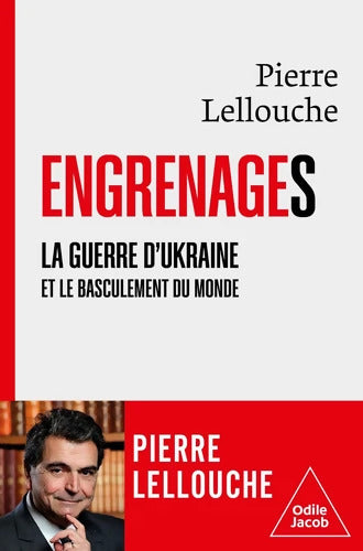 Engrenages : La guerre d'Ukraine et le basculement du monde - Pierre Lellouche - Livre