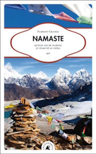 Namaste : Quinze ans de marche et d?amitié au Népal - Florent Grange - Livre
