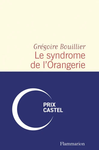 Le syndrome de l'Orangerie - Grégoire Bouillier - Livre