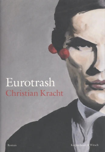 Eurotrash : Roman - Christian Kracht - Livre