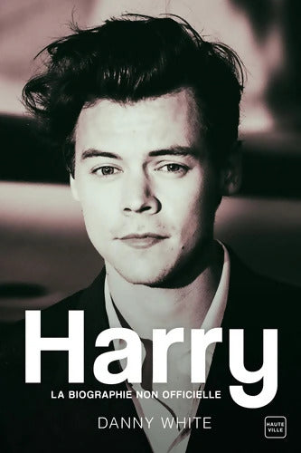 Harry : La biographie non officielle - Danny White - Livre