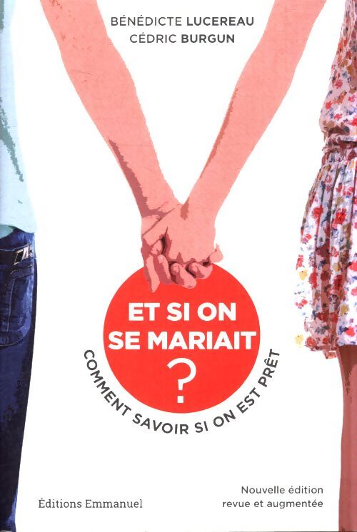 Et si on se mariait ? - comment savoir si on est prêt ? nouvelle édition revue et augmentée - Bénédicte Lucereau - Livre