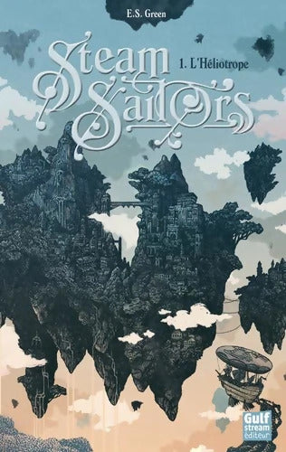 Steam Sailors Tome I L'Héliotrope - Ellie S. Green - Livre