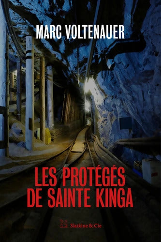 Les Protégés de sainte Kinga - Marc Voltenauer - Livre