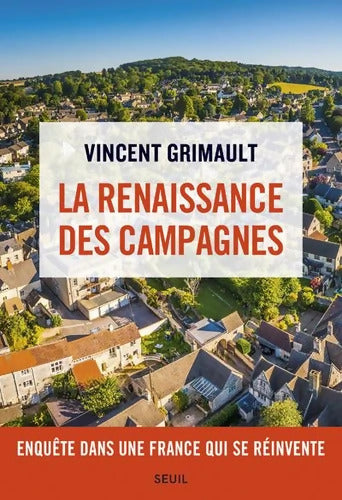 La Renaissance des campagnes : Enquête dans une France qui se réinvente - Vincent Grimault - Livre