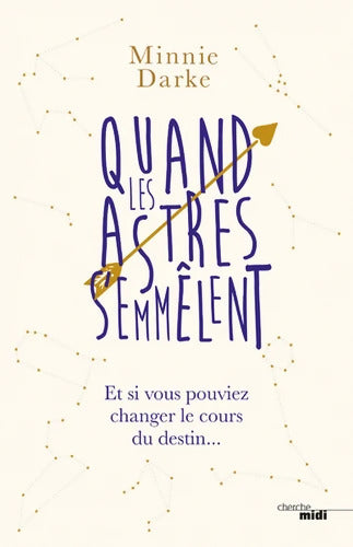 Quand les astres s'emmêlent - Et si vous pouviez changer le cours du destin - Minnie Darke - Livre