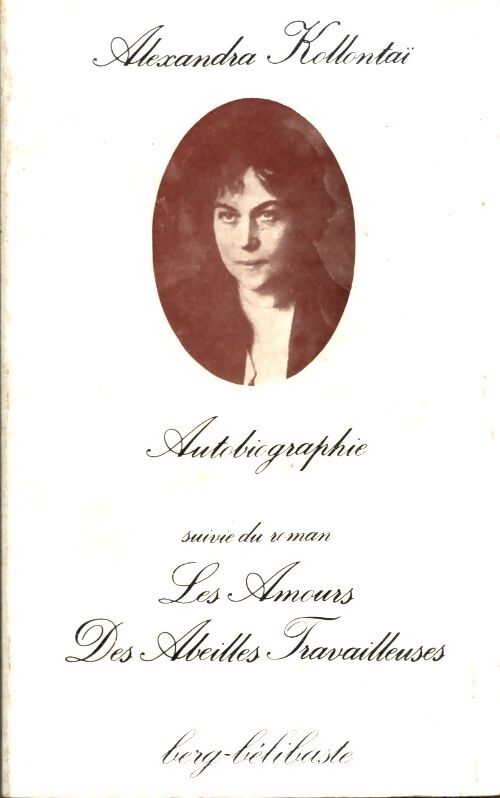 Autobiographie / Les amours des abeilles travailleuses - Alexandra Kollontaï - Livre