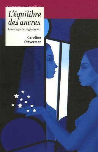 Le collège de magie Tome I : L'équilibre des ancres - Caroline Stevermer - Livre