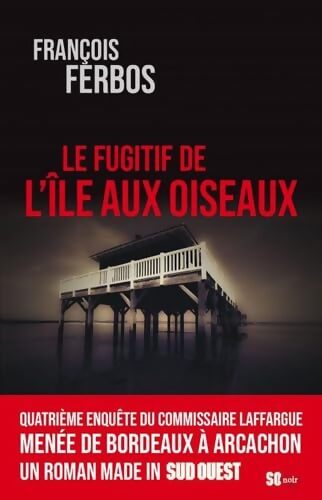 Le fugitif de l'île aux oiseaux - François Ferbos - Livre