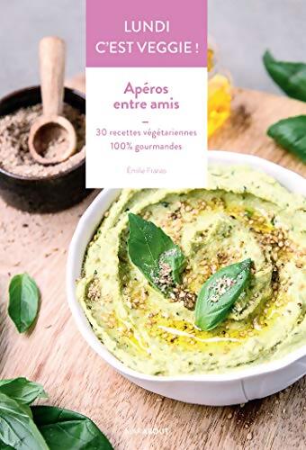 Lundi c'est veggie ! Apéros entre amis - Emilie Franzo - Livre