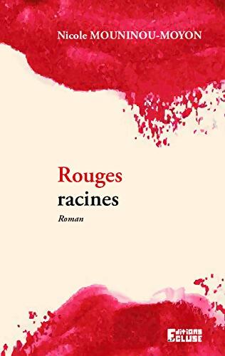 Rouges racines - Nicole Mouninou-Moyon - Livre