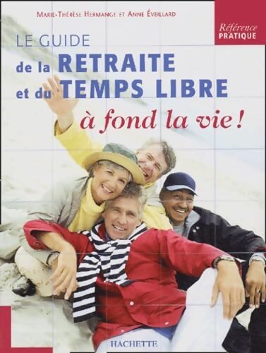 Le guide de la retraite et du temps libre à fond la vie ! - Marie-Thérèse Hermange - Livre