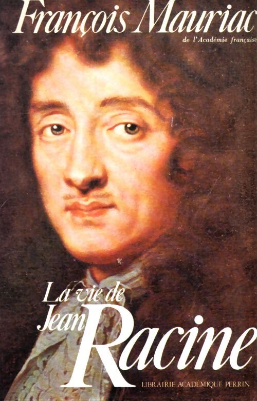 La vie de Jean Racine - François Mauriac - Livre