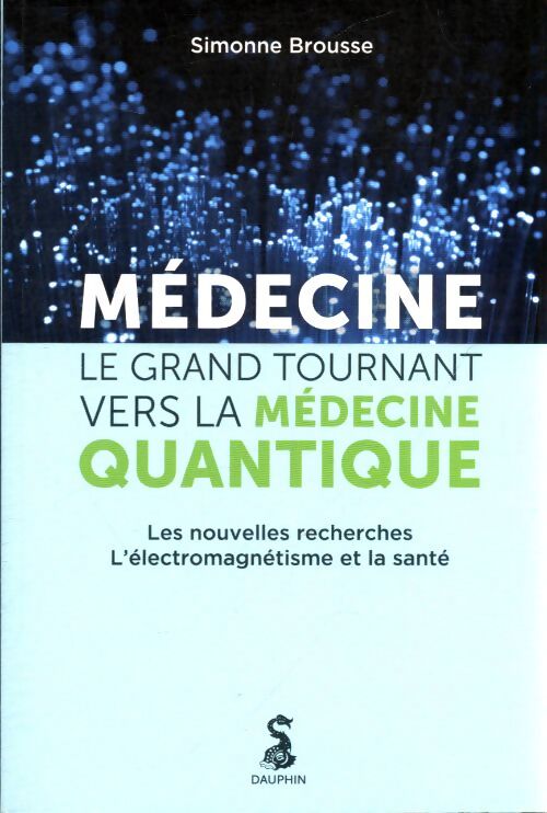 Médecine : Le grand tournant vers la médecine quantique - Simonne Brousse - Livre