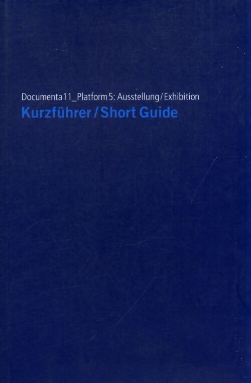 Documenta 11 short guide - Anonyme - Livre