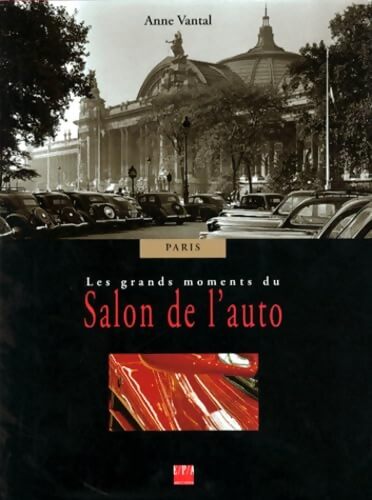 Les grands moments du salon de l'auto - Anne Vantal - Livre