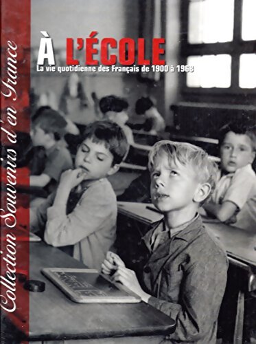 A l'école la vie quotidienne des français de 1900 à 1968 - Françoise Guérard - Livre