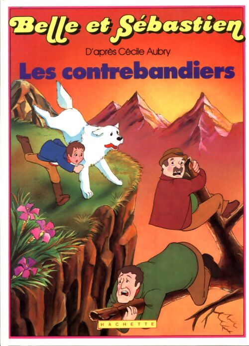 Belle et Sébastien : Les contrebandiers - Cécile Aubry - Livre