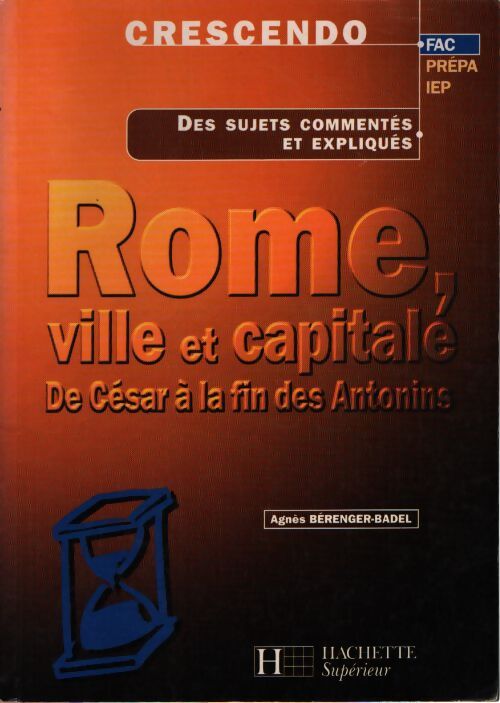 Rome ville et capitale. : De césar à la fin des antonins - Agnès Bérenger-Badel - Livre