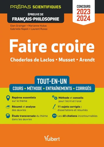 Faire croire - Épreuve de français-philosophie - Prépas scientifiques - Concours 2023-2024 : Tout-en-un - Résumé et analyse des oeuvres - Etude transversale - 11 sujets corrigés - Laurent Russo - Livre