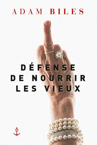 Défense de nourrir les vieux - Adam Biles - Livre