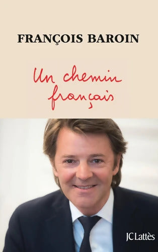 Un chemin français - François Baroin - Livre