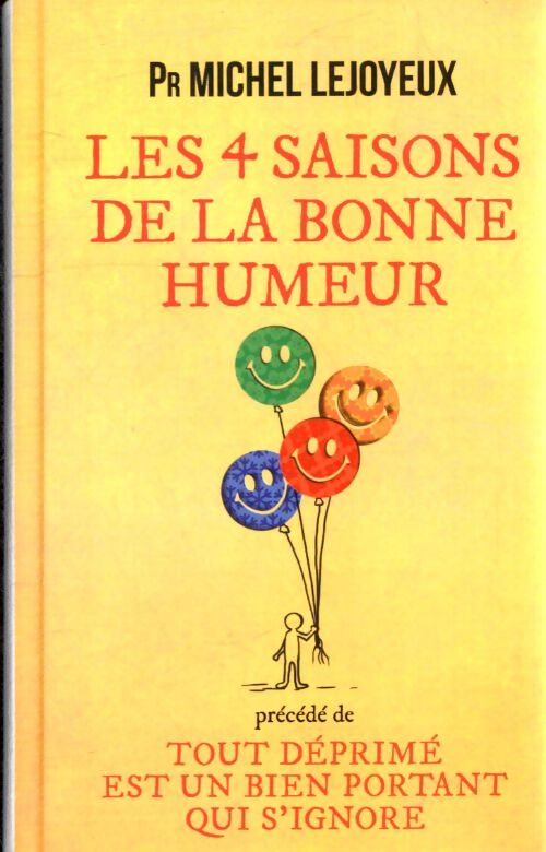 Les 4 saisons de la bonne humeur / tout déprimé est un bien portant qui s'ignore - Michel Lejoyeux - Livre