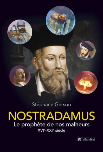 Nostradamus : LE PROPHÈTE DE NOS MALHEURS XVIE-XXE SIÈCLE - Stéphane Gerson - Livre