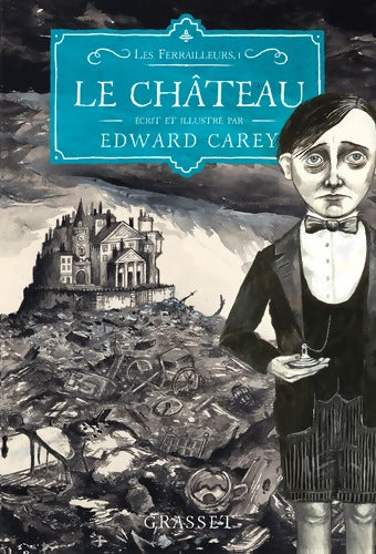 Le château : Les Ferrailleurs 1 - Edward Carey - Livre