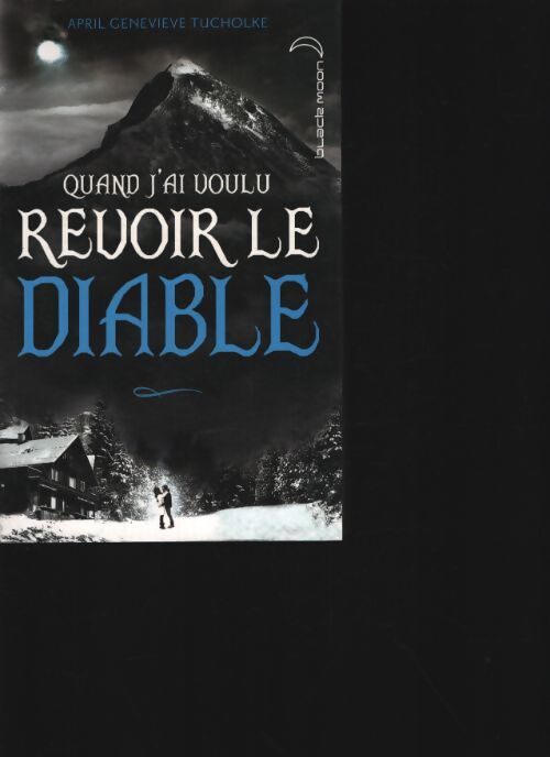 Quand j ai voulu revoir le diable - April Genevieve Tucholke - Livre