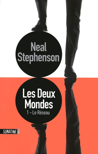 Les deux mondes Tome I Le réseau : Le Réseau - Neal Stephenson - Livre