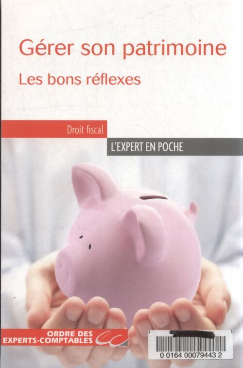Gérer son patrimoine : Les bons réflexes. - Serge Anouchian - Livre
