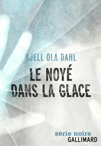 Le noyé dans la glace - Kjell Ola Dahl - Livre