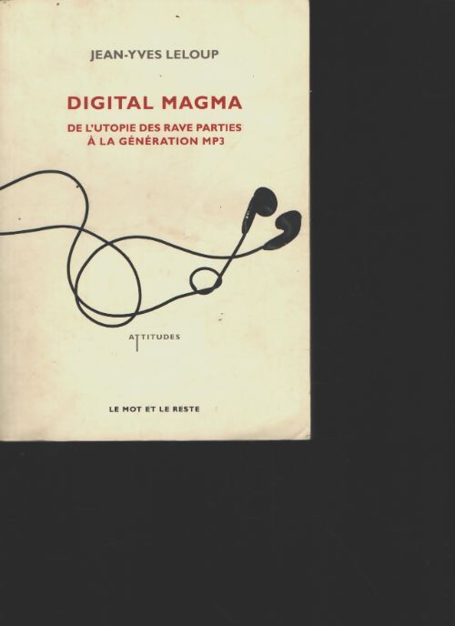 Digital magma : De l'utopie des rave parties à la génération mp3 - Jean-Yves Leloup - Livre