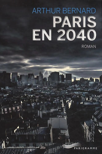 Paris en 2040 - Arthur Bernard - Livre