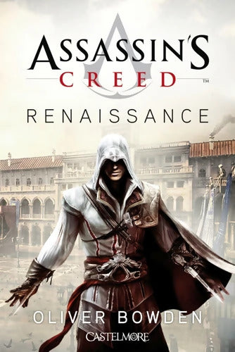 Assassin's Creed Renaissance : Assassin's Creed - Oliver Bowden - Livre
