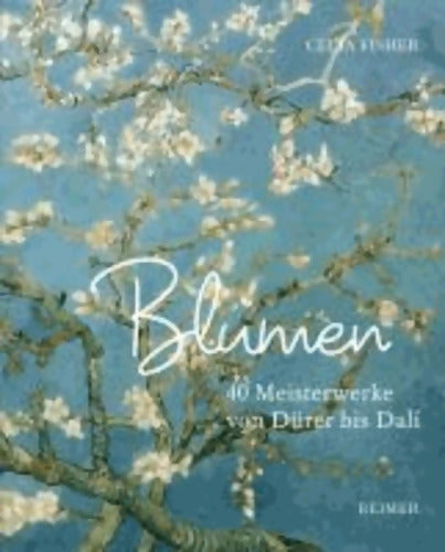 Blumen : 40 Meisterwerke von Dürer bis Dalí - Celia Fisher - Livre