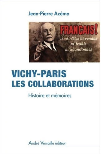 Vichy-Paris les collaborations : Histoire et mémoires - Jean-Pierre Azéma - Livre