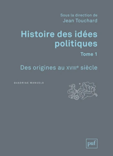 Histoire des idées politiques. Tome I : Des origines au XVIIIe siècle - Jean Touchard - Livre