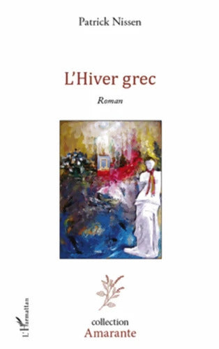 Hiver grec : Roman - Patrick Nissen - Livre