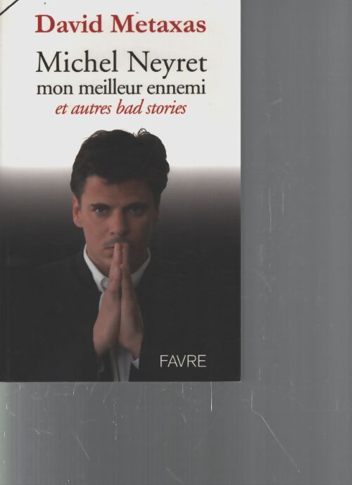 Michel neyret mon meilleur ennemi : Et autres bad stories - David Metaxas - Livre