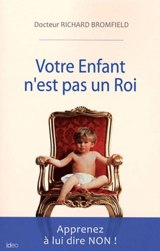Votre enfant n'est pas roi - Richard Bromfield - Livre