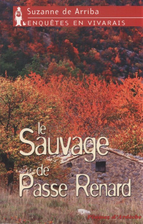 Le sauvage de passe renard - Suzanne De Arriba - Livre