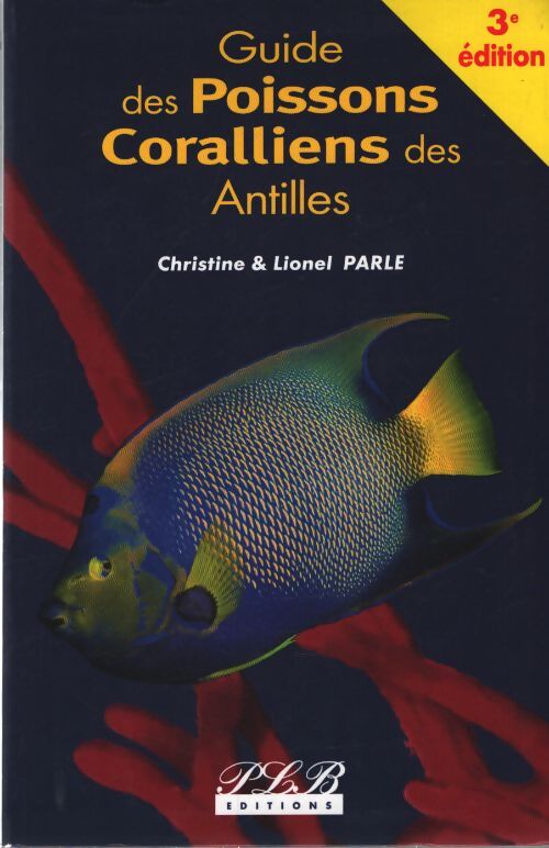 Guide des poissons coralliens des Antilles : 3éme édition - Christine Parle - Livre