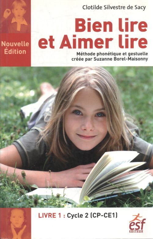 Bien lire et aimer lire livre 1 cycle 2 : Méthode phonétique et gestuelle - Clotilde Silvestre De Sacy - Livre