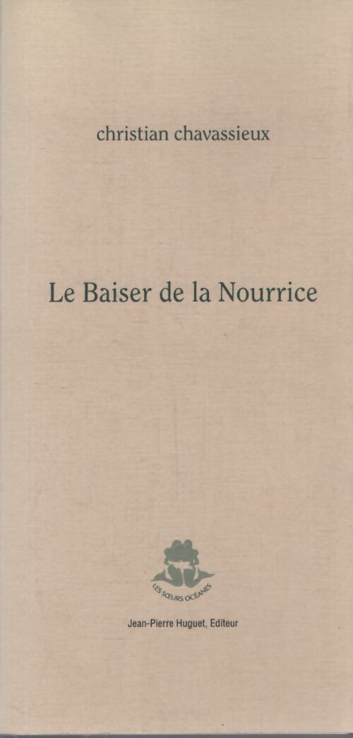 Le baiser de la nourrice - Christian Chavassieux - Livre