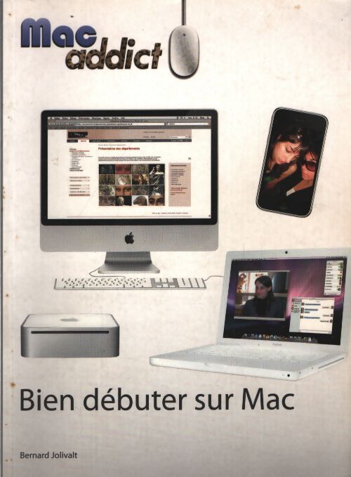 Bien débuter sur mac - Bernard Jolivalt - Livre