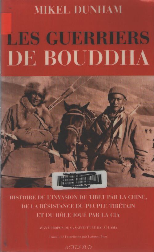 Guerriers du bouddha : Histoire de l'invasion du Tibet par la chine de la résistance du peuple tibétain et du rôle joué pa - Mikel Dunham - Livre