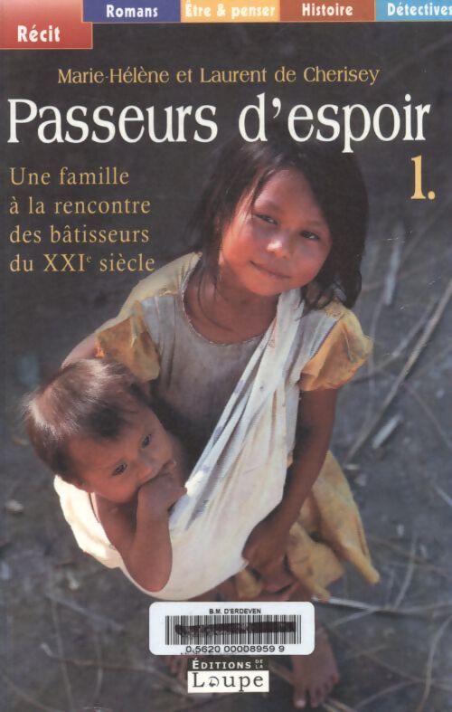 Passeurs d'espoir Tome I : Une famille à la rencontre des bâtisseurs du xxiè siècle - Marie-Hélène Et Laurent De Cherisey - Livre